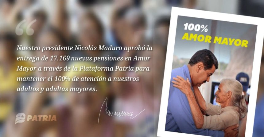 ¡Atención! Inicia HOY pago de 100% Amor Mayor por Patria Julio 2023