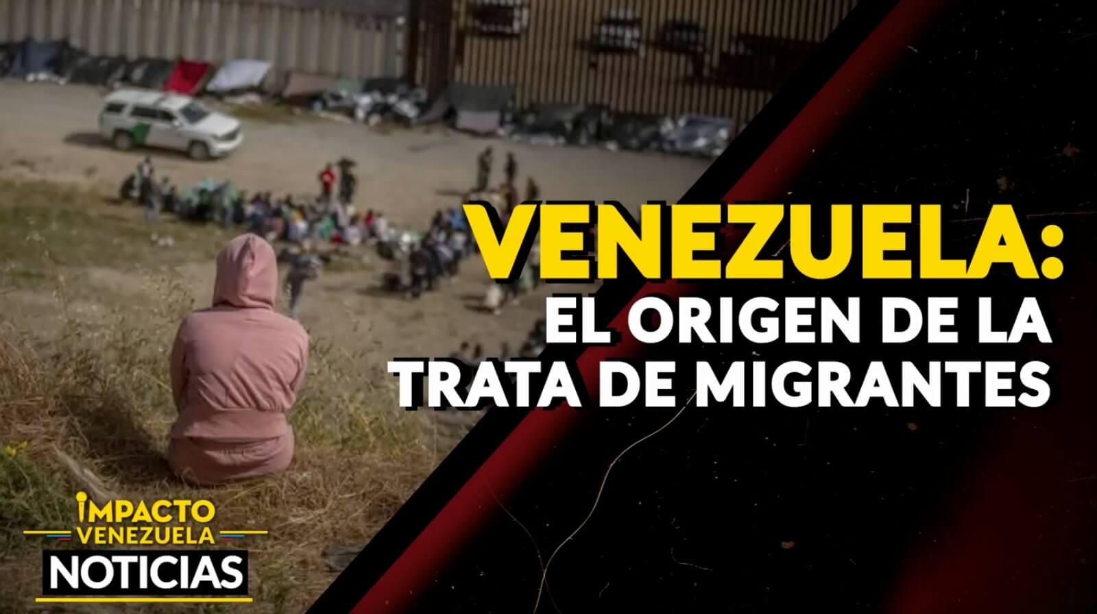 Venezuela: El origen de la trata de migrantes – VIDEO