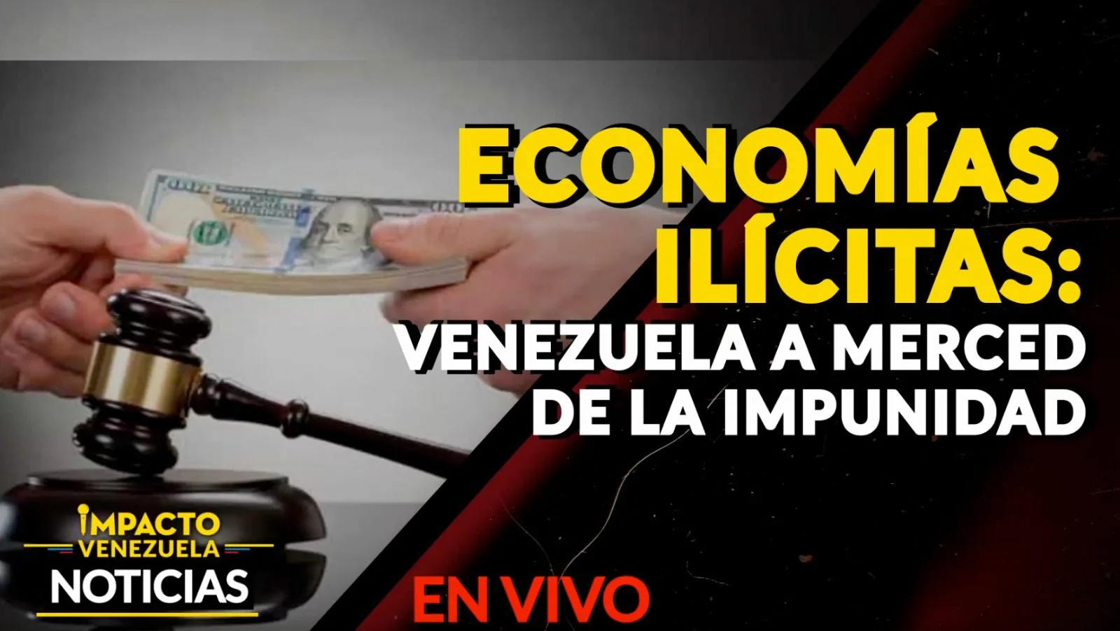 ECONOMÍAS ILÍCITAS: Venezuela vulnerable ante la impunidad – VIDEO