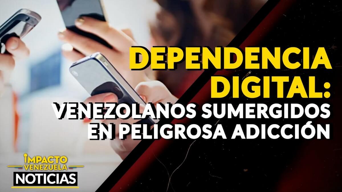 DEPENDENCIA DIGITAL: venezolanos inmersos en una peligrosa adicción – VIDEO