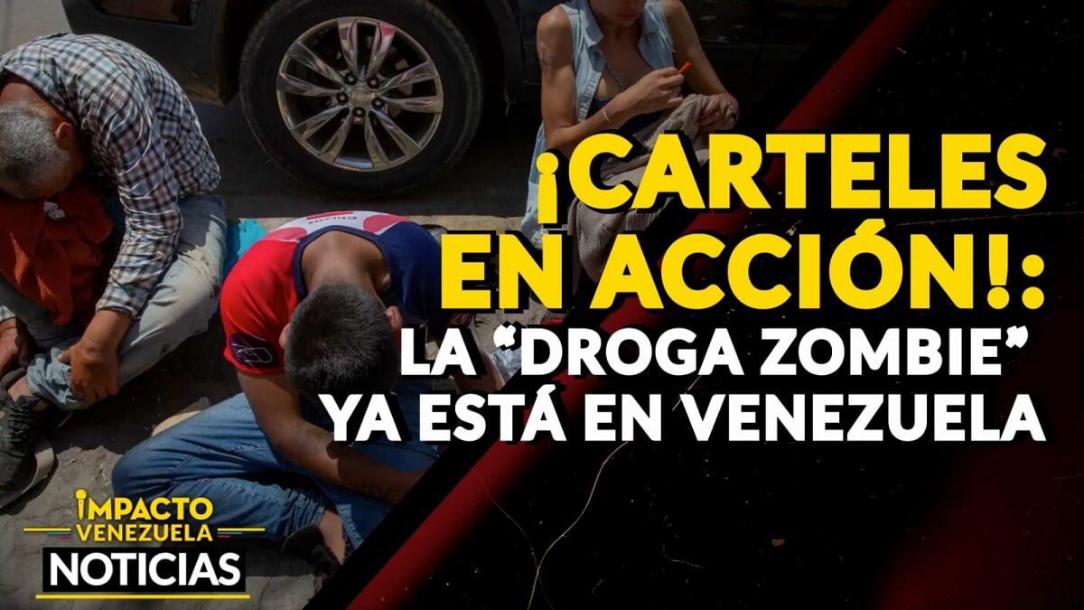 ¡CARTELES EN ACCIÓN! La “droga zombie” ya está en Venezuela – VIDEO