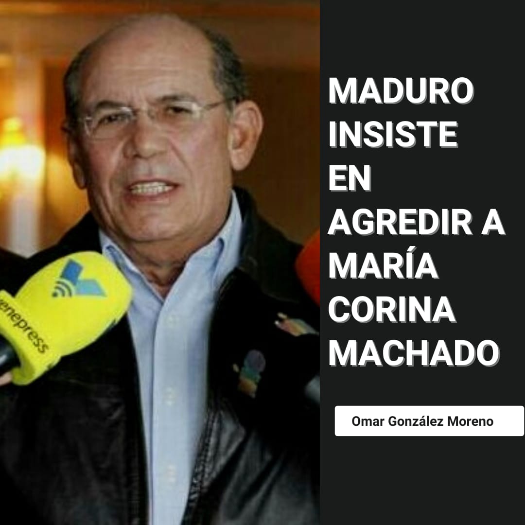 Omar González: Maduro insiste en agredir a María Corina Machado