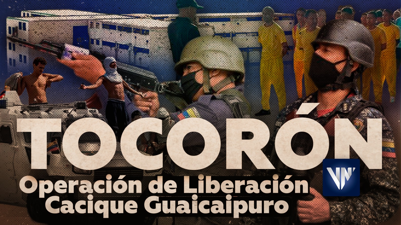 Culmina la primera fase de la “Operación de Liberación Cacique Guaicaipuro” en Tocorón