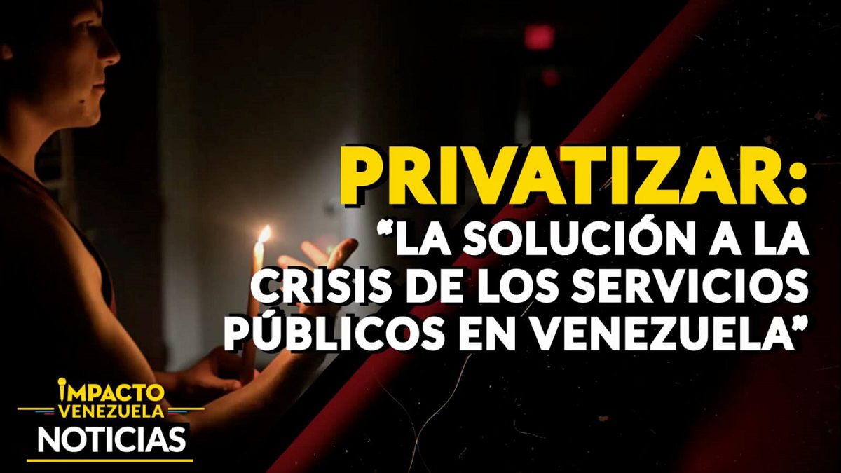 PRIVATIZAR: “la solución a la crisis de los servicios públicos en Venezuela” – VIDEO