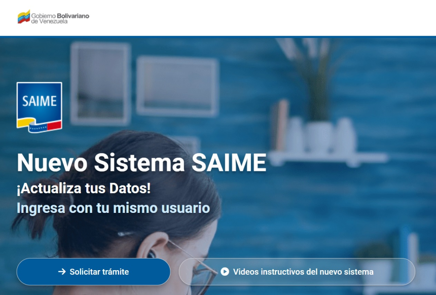 El Servicio Administrativo de Identificación, Migración y Extranjería (Saime) lanzó una nueva plataforma tecnológica para realizar la solicitud de trámites de documentos venezolanos.