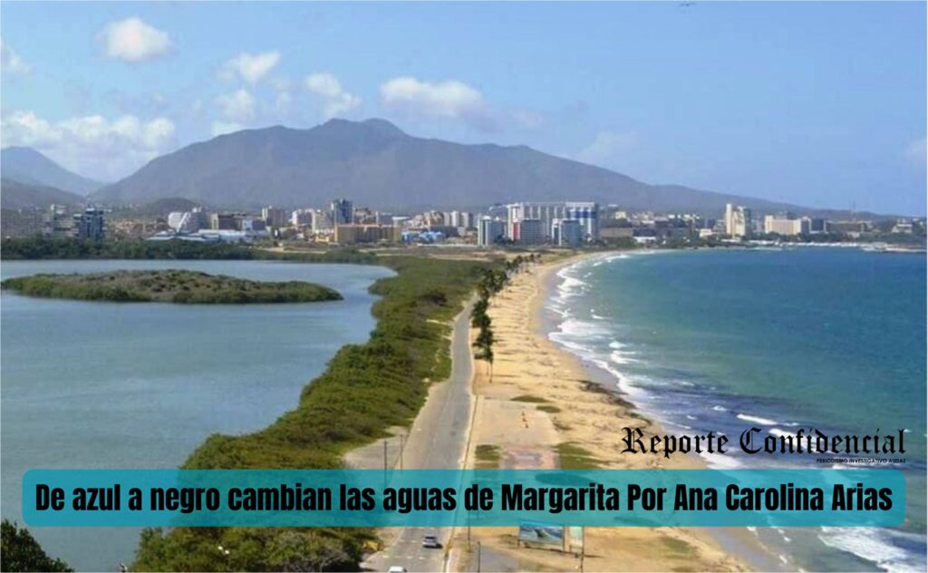 De azul a negro cambian las aguas de Margarita Por Ana Carolina Arias