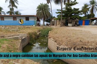 De azul a negro cambian las aguas de Margarita Por Ana Carolina Arias