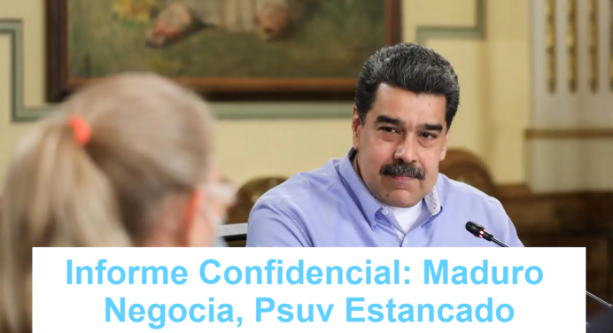 Informe Confidencial: Maduro negocia, PSUV atascado #8Octubre