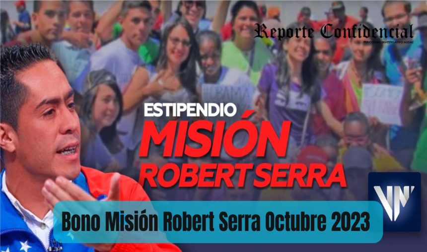 Última Hora ¡Cobra HOY #16Oct 2023 Bono Misión Robert Serra!
