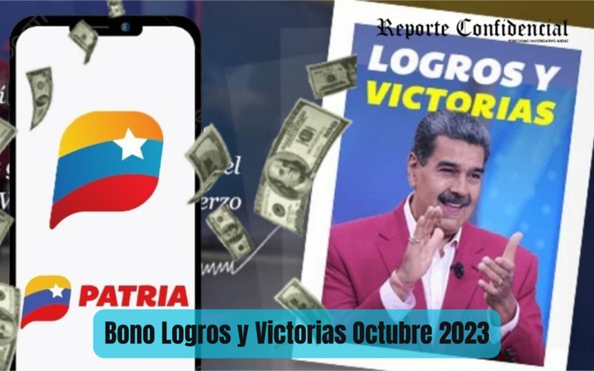 ¡Cobra HOY #25Oct BONO Logros y Victorias 2023 por PATRIA!