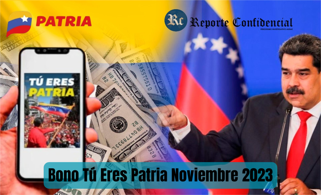 ¡Bono Tú Eres Patria 2023! ÚLTIMAS NOTICIAS HOY 12 de Noviembre, Fecha y montos