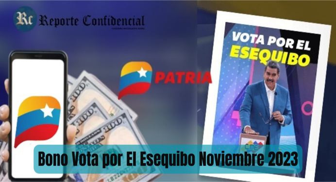 ¡BONO VOTA POR EL ESEQUIBO! Cóbralo HOY 23 de Noviembre 2023 por PATRIA