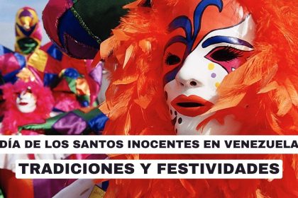 Día de los Santos Inocentes en Venezuela Tradiciones y festividades que marcan la diversidad cultural