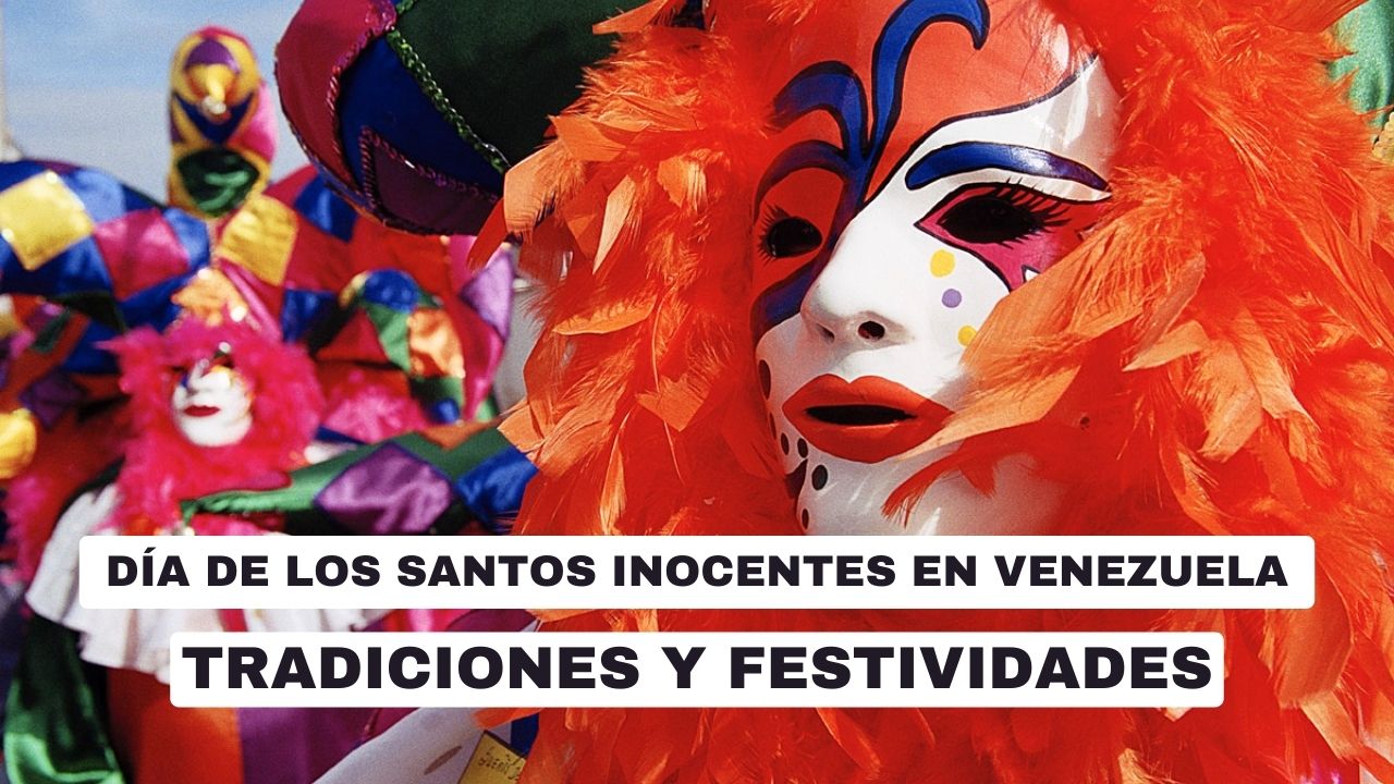 Día de los Santos Inocentes en Venezuela Tradiciones y festividades que marcan la diversidad cultural