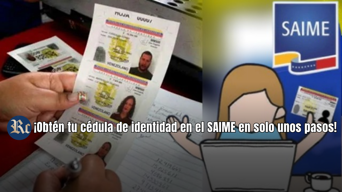 ¡Obtén tu cédula de identidad en el SAIME en solo unos pasos!