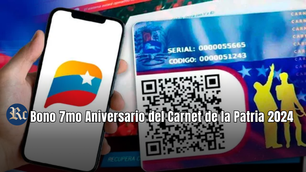 7MO ANIVERSARIO CARNET DE LA PATRIA 2024: ¿Qué se sabe de este BONO?