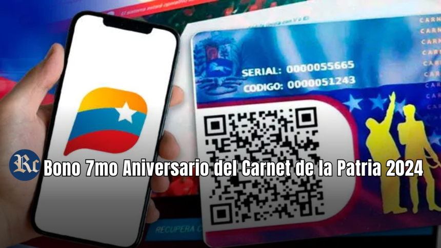 7MO ANIVERSARIO CARNET DE LA PATRIA 2024: ¿Qué se sabe de este BONO?