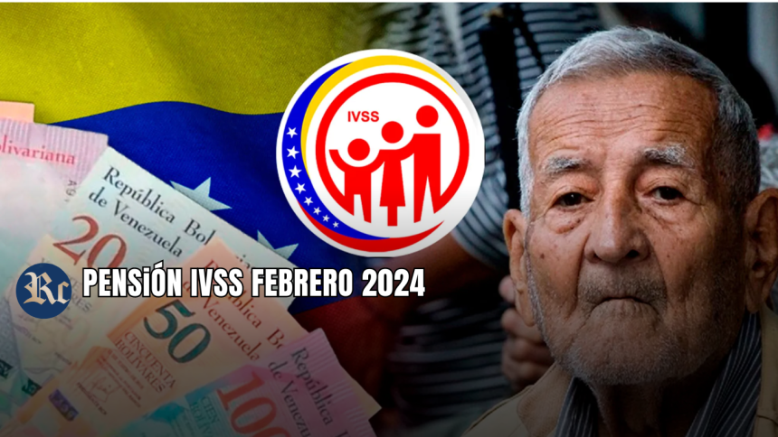 IVSS FEBRERO 2024: ¡COBRA HOY NUEVO MONTO!