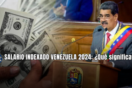 SALARIO INDEXADO en VENEZUELA 2024: ¿Qué implica y cuáles son los NUEVOS MONTOS?