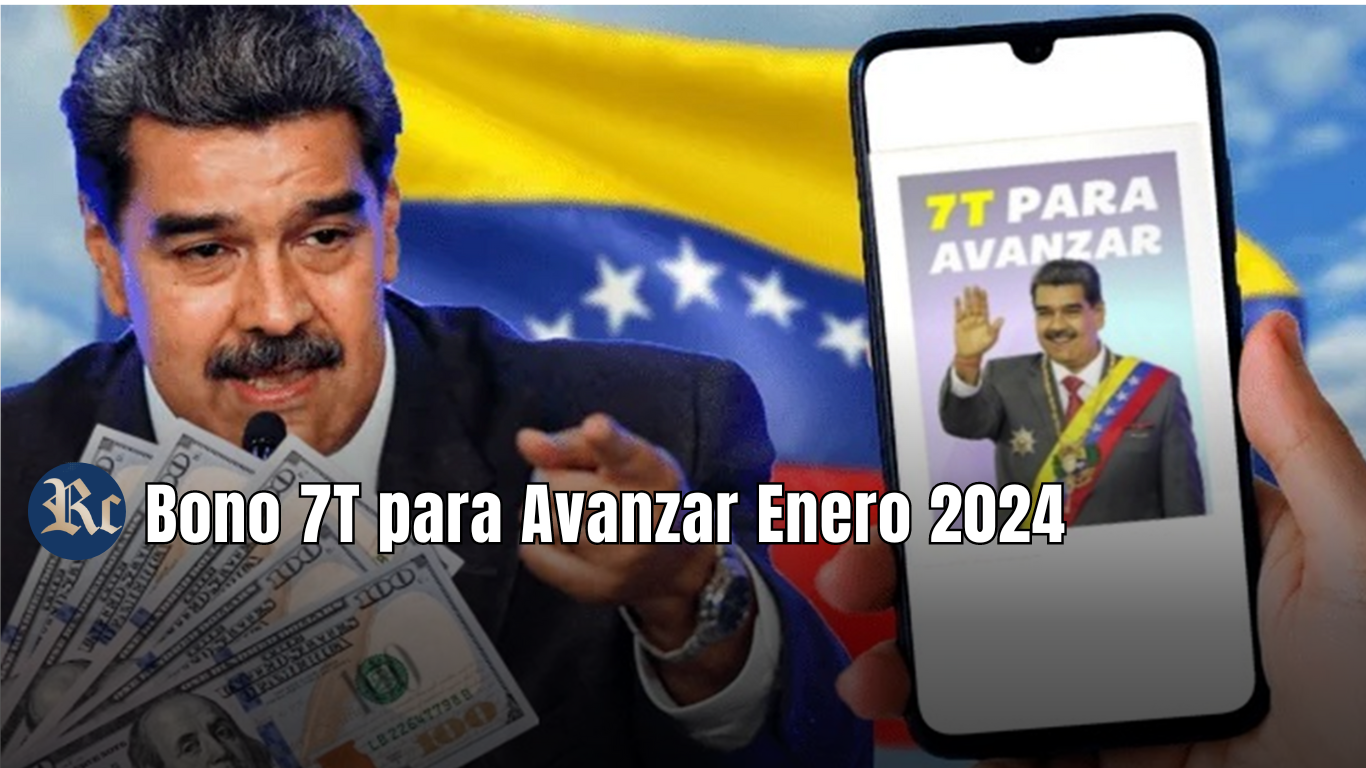 BONO 7T PARA AVANZAR ENERO 2024 ¡CÓBRALO HOY POR PATRIA!