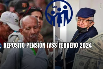 DEPÓSITO PENSIÓN IVSS FEBRERO 2024: NUEVO MONTO + ÚLTIMAS NOTICIAS