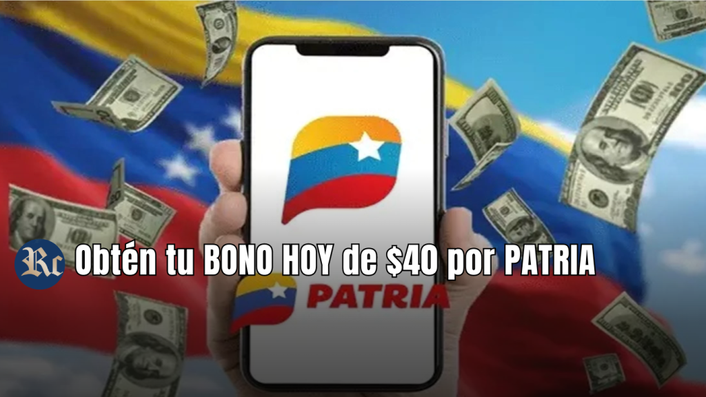 ¡Obtén tu BONO HOY de $40 por PATRIA! ¿Quiénes lo reciben?