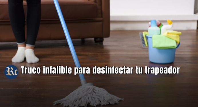 Truco infalible para desinfectar tu trapeador