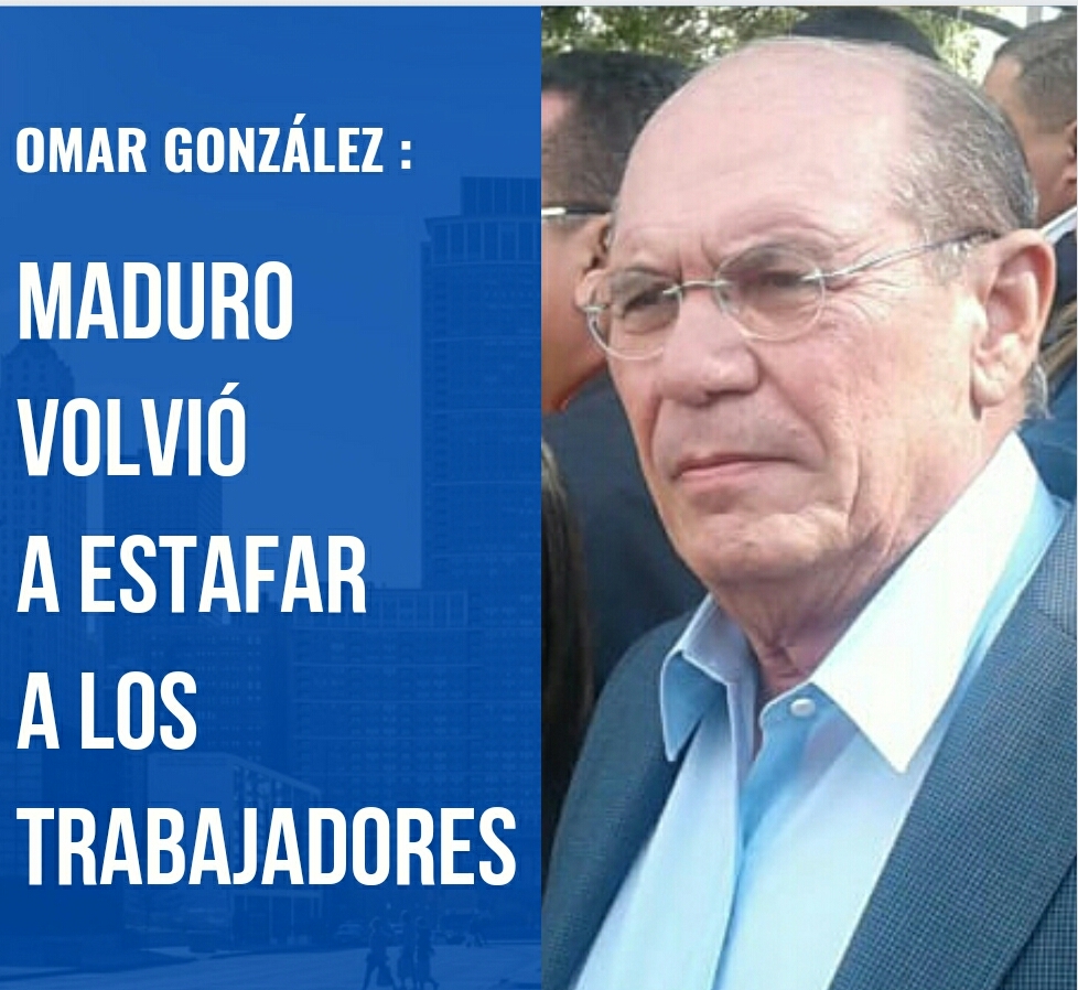 Omar González: Maduro volvió a estafar a los trabajadores con sus bonos chimbos
