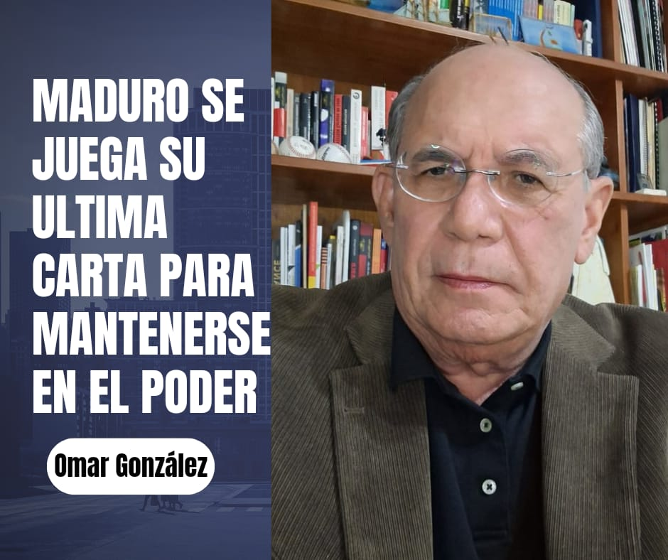 Omar González: Maduro se juega su ultima carta para mantenerse en el poder