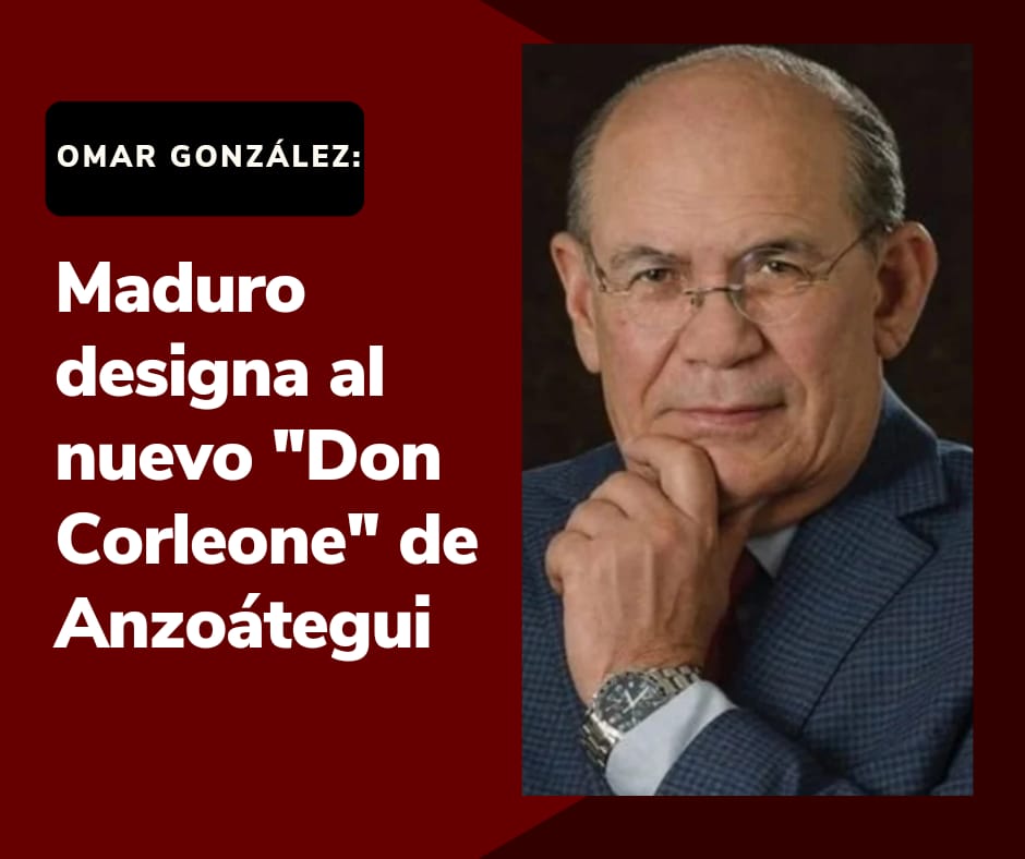 Omar González: Maduro designa al nuevo “Don Corleone” de Anzoátegui