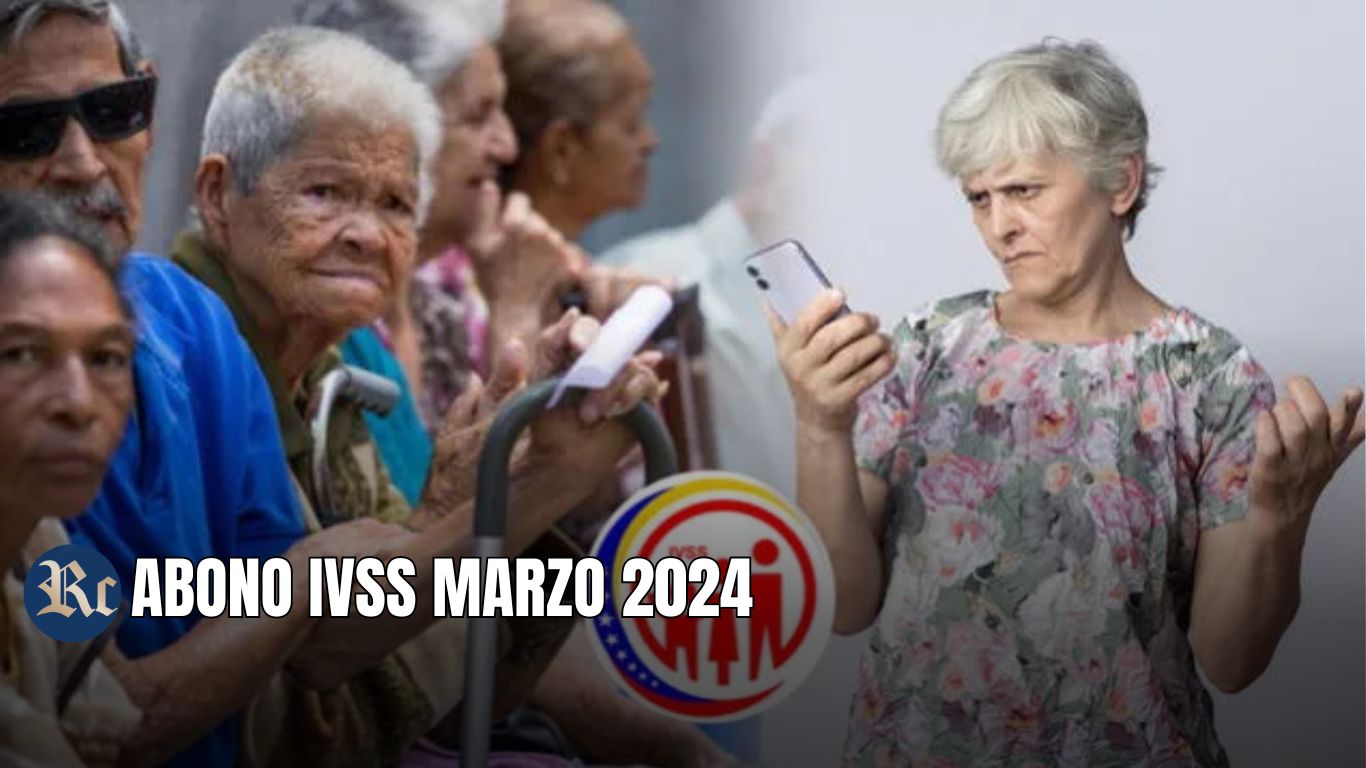 ABONO IVSS MARZO 2024: DEPÓSITO, MONTO + ÚLTIMAS NOTICIAS