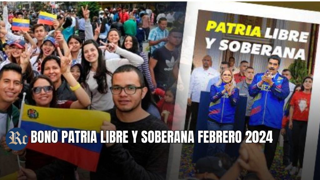 BONO PATRIA LIBRE Y SOBERANA FEBRERO 2024: ¿Quiénes podrán cobrarlo?