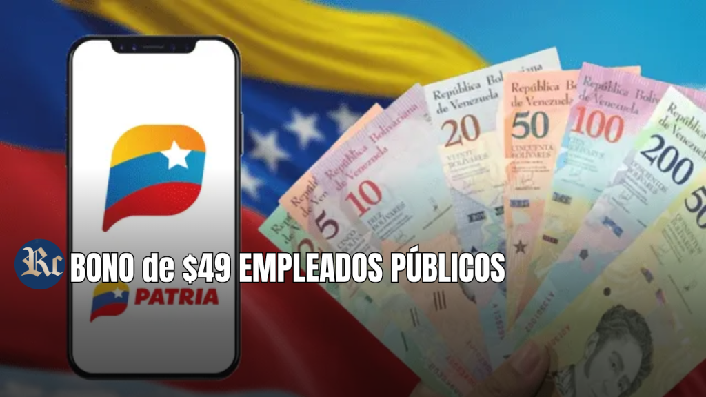 BONO de $49 EMPLEADOS PÚBLICOS: ¡Cobra HOY mismo por Patria!