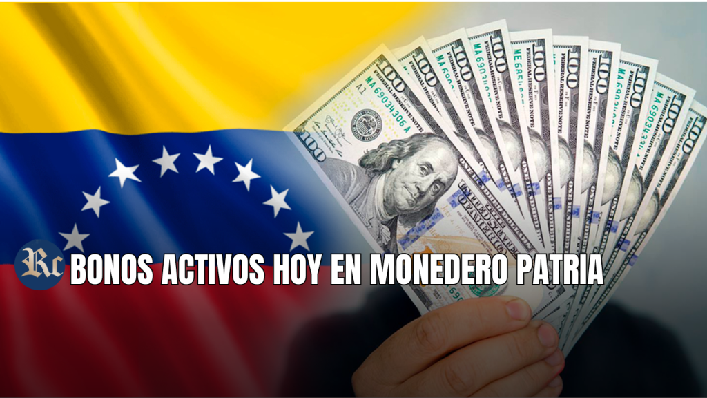 BONOS ACTIVOS HOY EN MONEDERO PATRIA: MONTOS OFICIALES + ÚLTIMAS NOTICIAS