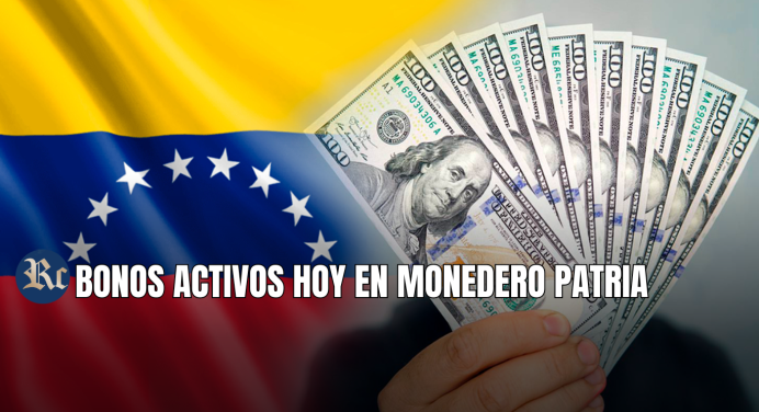 BONOS ACTIVOS HOY EN MONEDERO PATRIA: MONTOS OFICIALES + ÚLTIMAS NOTICIAS
