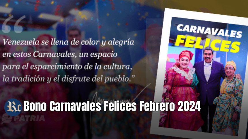 Bono Carnavales Felices Febrero 2024: MONTO ACTUALIZADO + ÚLTIMAS NOTICIAS