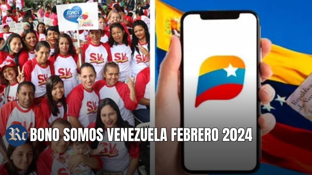 Bono SOMOS VENEZUELA Febrero 2024 con AUMENTO