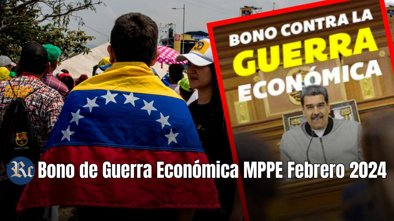 BONO de GUERRA MPPE Febrero 2024: ¡COBRA HOY el NUEVO MONTO!