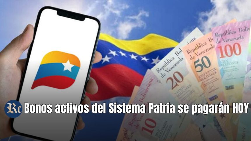 ¡Atención! Bonos activos del Sistema Patria se pagarán HOY