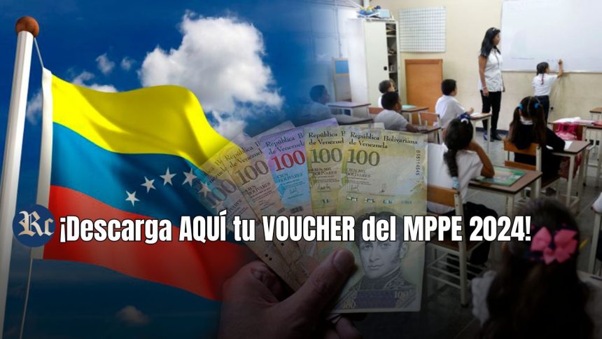 ¡El pago está cerca! Descarga AQUÍ tu VOUCHER del MPPE 2024