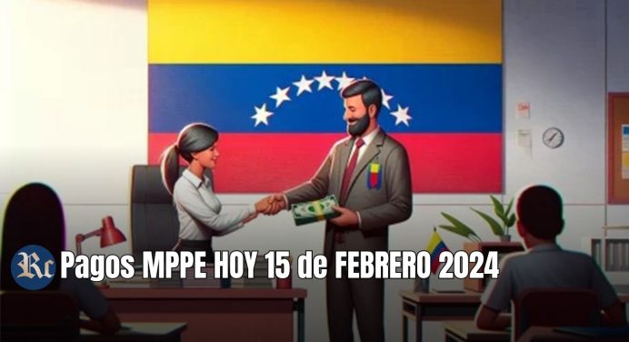 MPPE HOY 15 de FEBRERO 2024: QUINCENA, BONOS + NUEVOS MONTOS