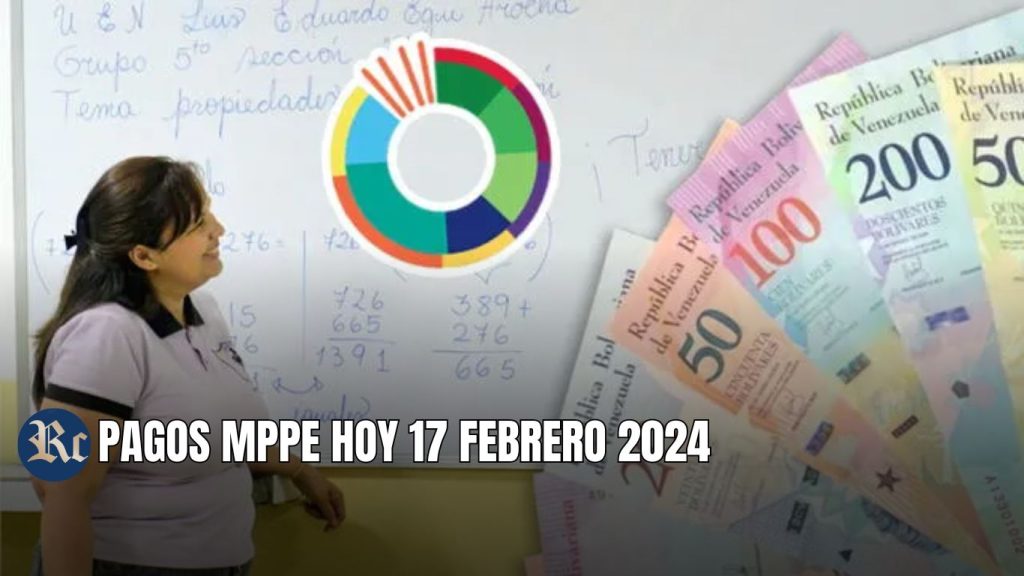 PAGOS MPPE HOY 17 FEBRERO 2024
