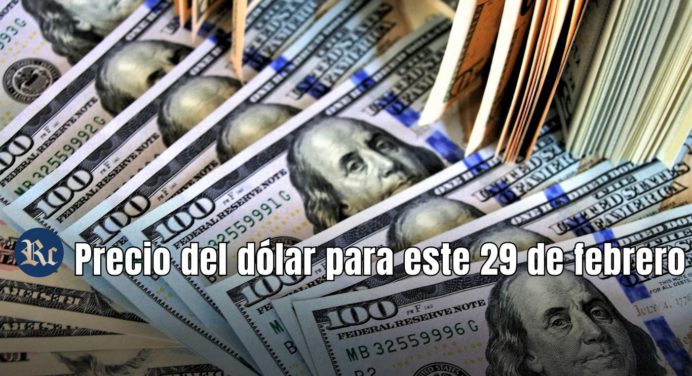 El precio del dólar al cierre del 29 Feb