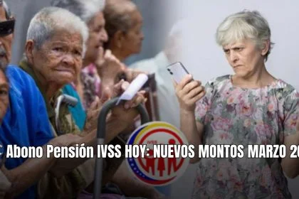 Abono Pensión IVSS HOY: NUEVOS MONTOS MARZO 2024