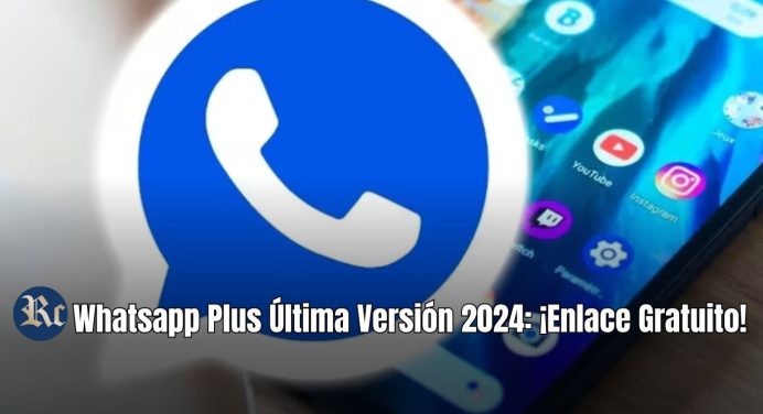 Whatsapp Plus Última Versión 2024: ¡Enlace Gratuito!