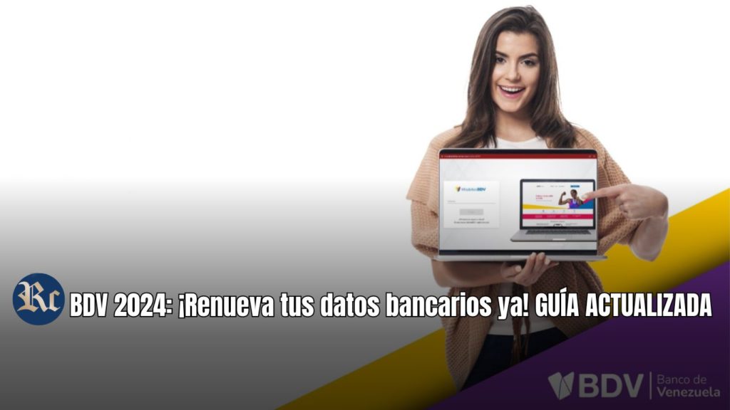 BDV 2024: ¡Renueva tus datos bancarios ya! GUÍA ACTUALIZADA