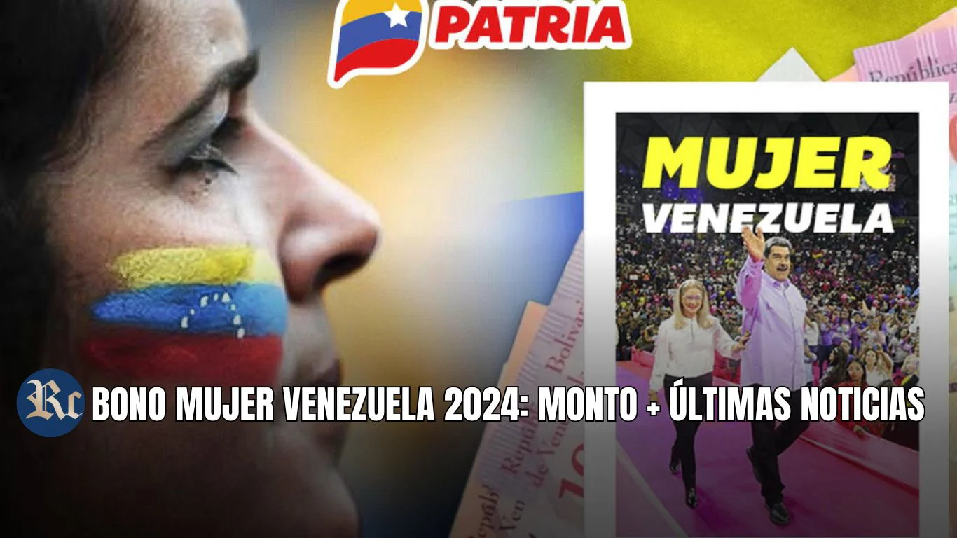 BONO MUJER VENEZUELA 2024: MONTO + ÚLTIMAS NOTICIAS