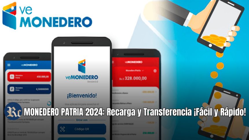MONEDERO PATRIA 2024: Recarga y Transferencia ¡Fácil y Rápido!