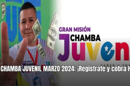 CHAMBA JUVENIL MARZO 2024: ¡Regístrate y cobra HOY!