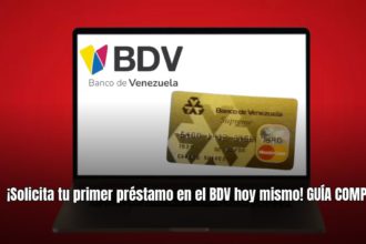 ¡Solicita tu primer préstamo en el BDV hoy mismo! GUÍA COMPLETA